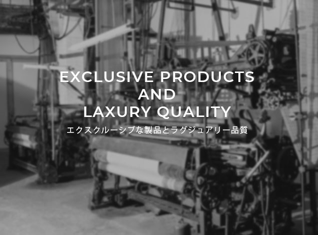 Exclusive Products and luxury quality